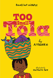 A girl carries a basket of food and other items on her head next to the words Too Small Tola.