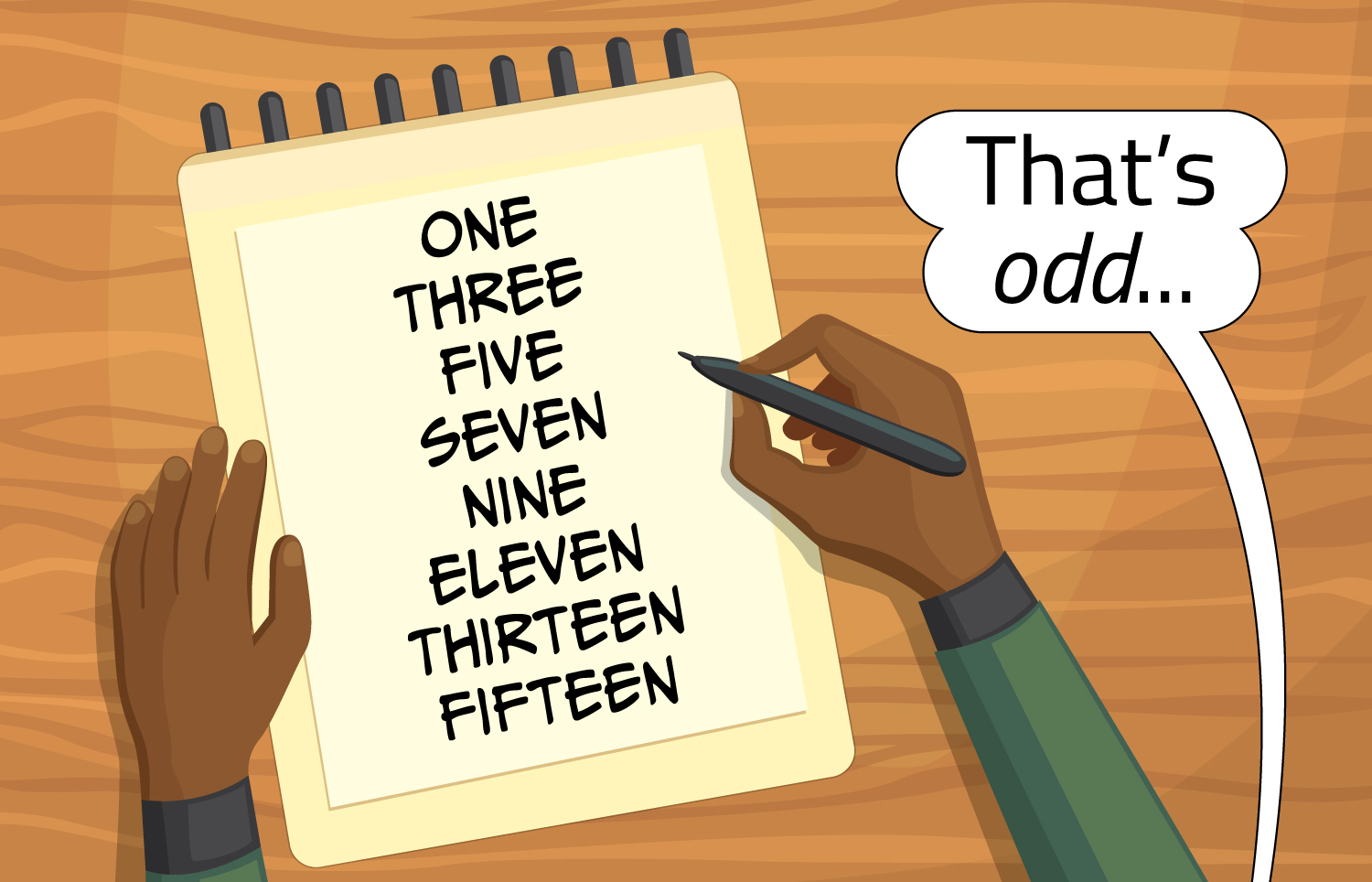 Two hands hold a list of odd numbers up to 15 in a notebook and a speech bubble says “That’s odd.”