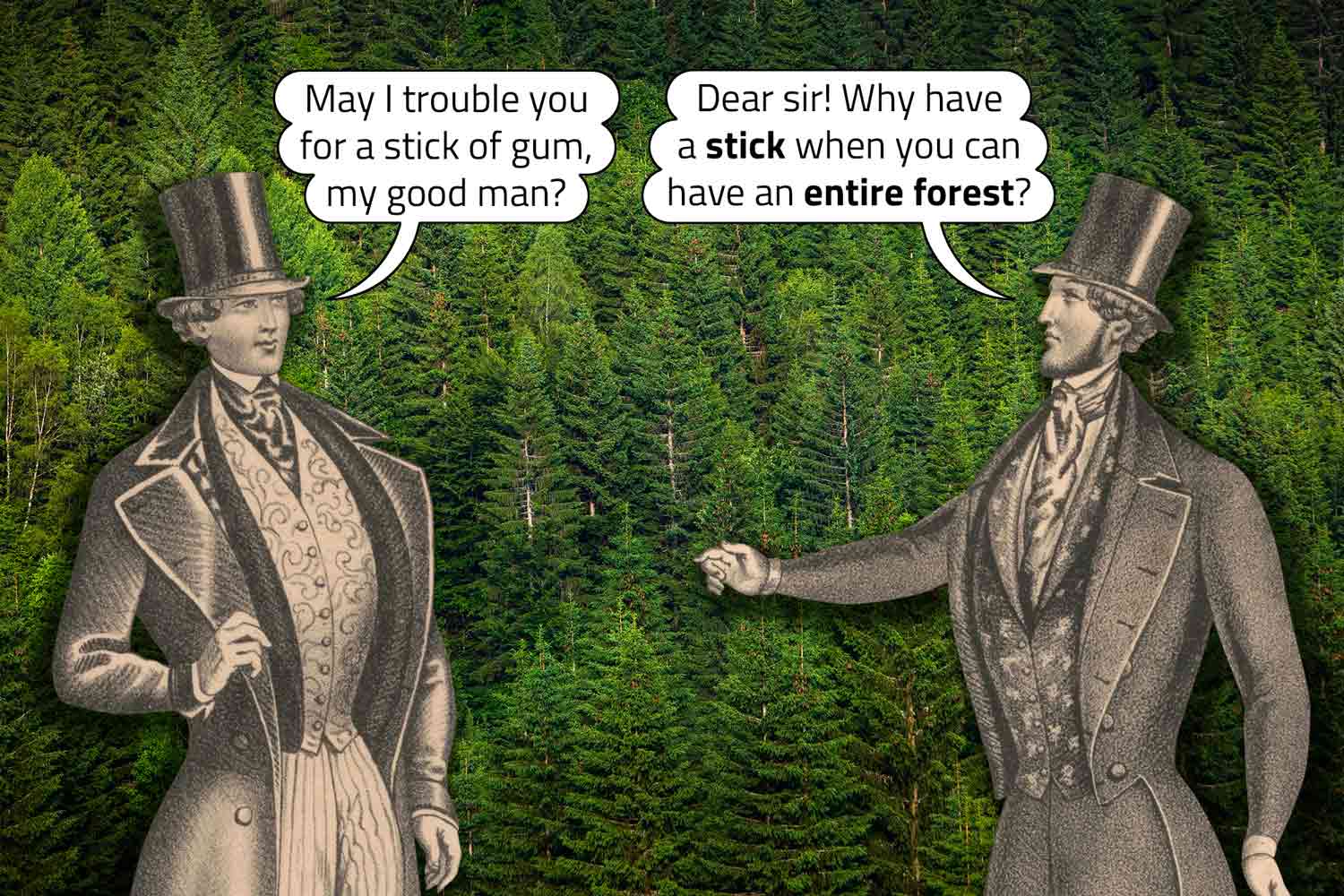 A man in 19th century clothing asks a similarly dressed man for a piece of gum and the other man directs him to a forest.
