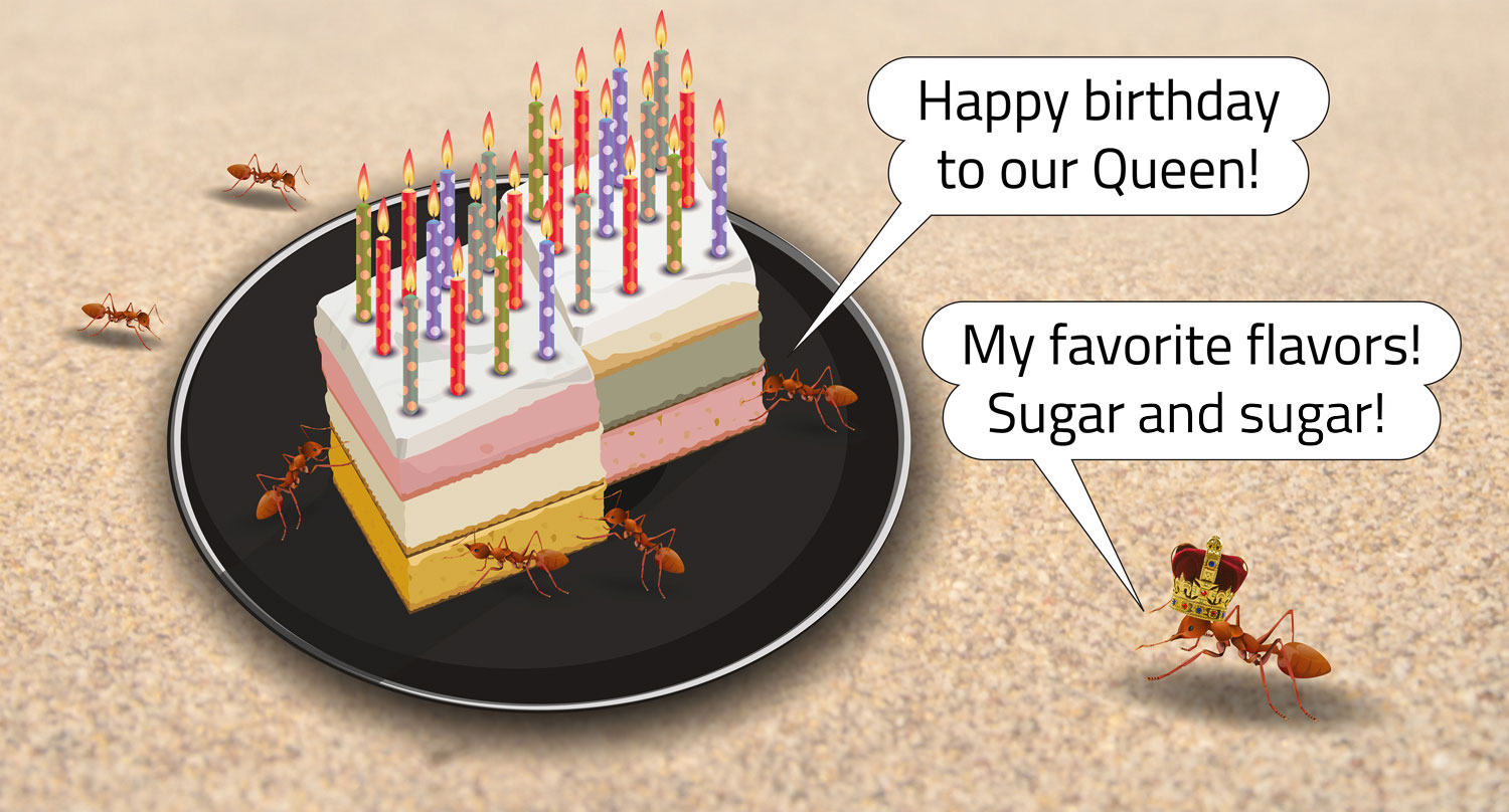 Around a human sized birthday cake, one ant says happy birthday to their queen while the queen wears a crown and says it’s her favorite flavors, sugar and sugar.