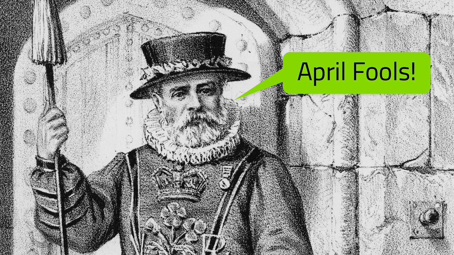 A beefeater stands in front of a tower gate and says “April Fools!”